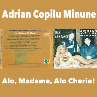 Alo, Madame, Alo Cherie! by Adrian Copilu Minune