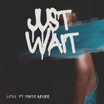 Just Wait by Tokyo Renee