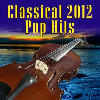 Classical 2012 Pop Hits by St. Martins Pops Orchestra