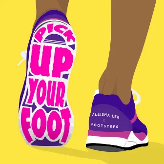 Pick Up Your Foot by Aleisha Lee