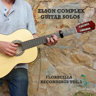 Florecilla Recordings Vol.3 (Guitar Solos) by Elson Complex