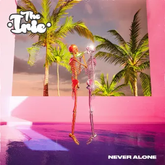 Never Alone by The Irie