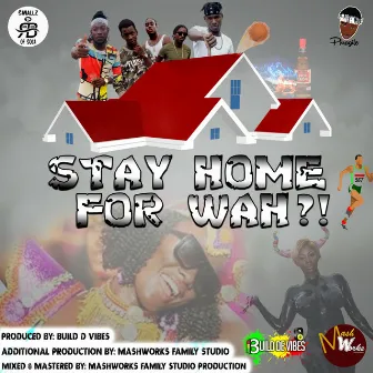 Stay Home for Wah?! by Smallz