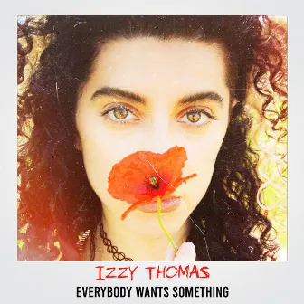 Everybody Wants Something by Izzy T