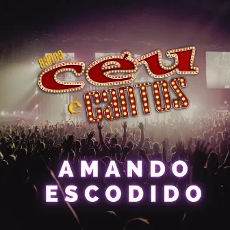 Amando Escondido by Banda Céu e Cantos