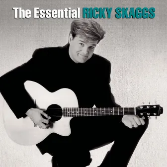 The Essential Ricky Skaggs by Ricky Skaggs