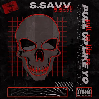 Pull Up Like Yo (Bangers & Mash) by S.Savv