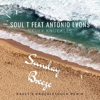 Sunday Breeze (Nkuly Knuckles Knuckletouch Remix) by Soul T