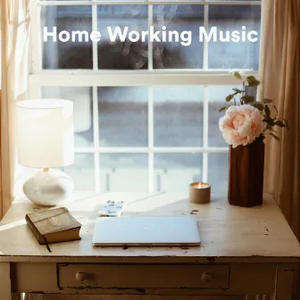 Home Working Music by Teleworking Music