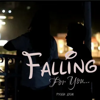 Falling For you by Piyush Joshi