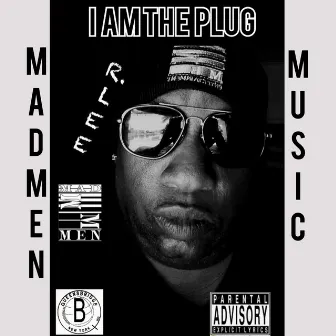 I AM THE PLUG by Madmen Music