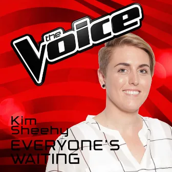 Everyone's Waiting (The Voice Australia 2016 Performance) by Kim Sheehy