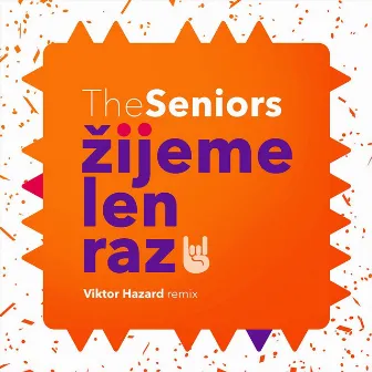 Žijeme Len Raz (Viktor Hazard Remix) by The Seniors