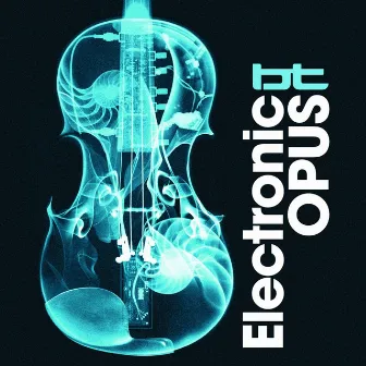 Electronic Opus by BT