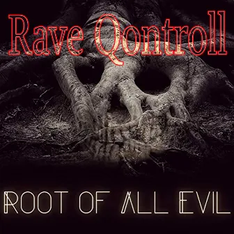 Darkness The Root Of All Evil by Rave Qontroll