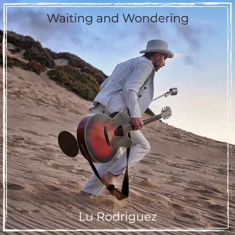 Waiting and Wondering by Lu Rodriguez