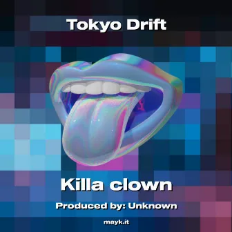 Tokyo Drift by Killa clown