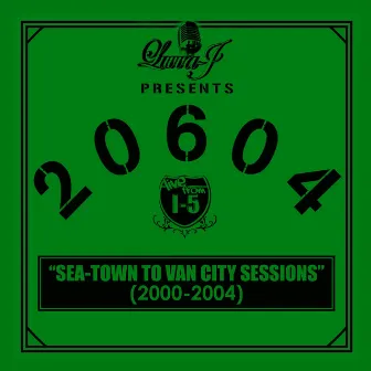 Luvva J Presents... The 20604: Sea-Town to Van City Sessions (2000-2004) by Luvva J