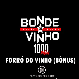 Forró do Vinho (Bônus) 1000 Show [Ao Vivo] by Bonde do Vinho