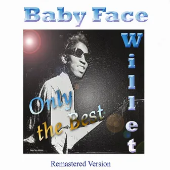 Baby Face Willette: Only the Best (Remastered Version) by Baby Face Willette