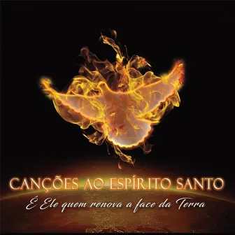 Canções ao Espírito Santo (É Ele Quem Renova a Face da Terra) by Canção Nova