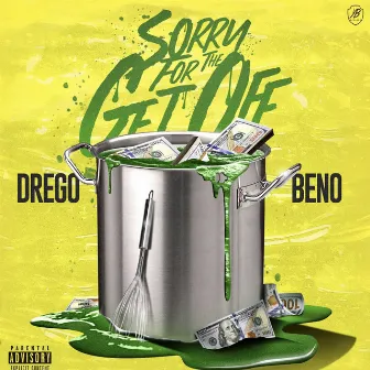 Sorry For The Get Off by Drego & Beno