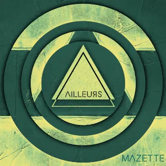 Ailleurs by Mazette