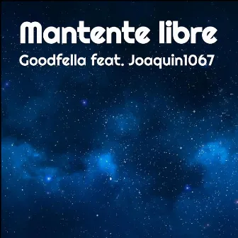 Mantente Libre by Goodfella