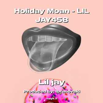 Holiday Moan by Lil jay