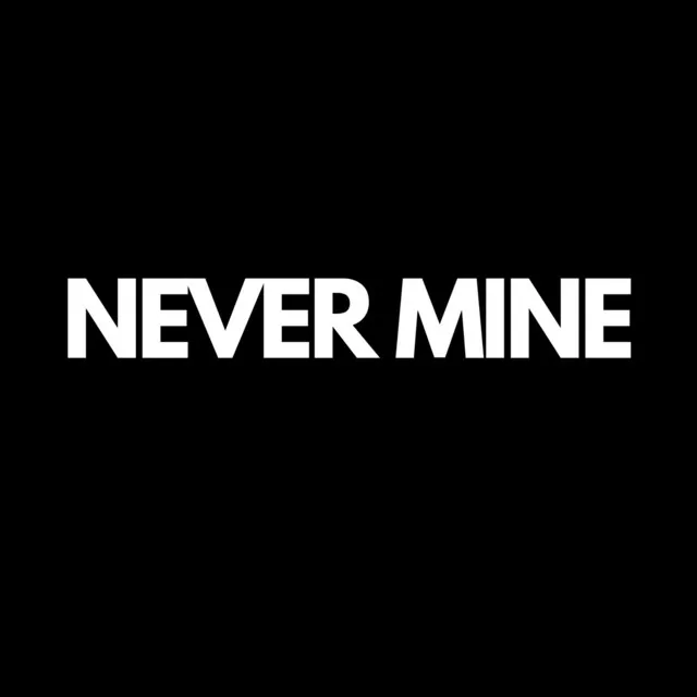 Never Mine