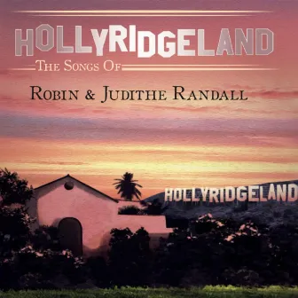 Hollyridgeland Disc 8: Falling To You, The Collaborations Of Robin Randall & Bill LaFleur by Robin Randall