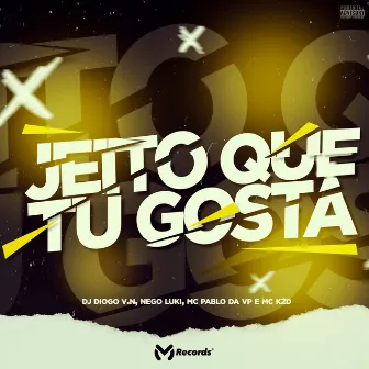 Jeito Que Tu Gosta by DJ Diogo V.N