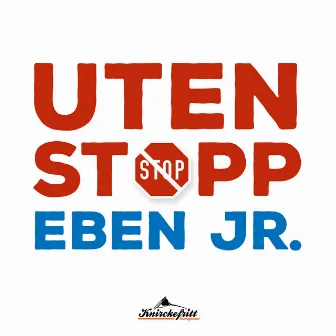 Uten Stopp by Eben Jr.