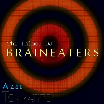 Brain Eaters by The Palmer Dj