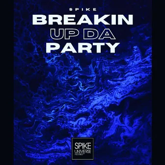 Breakin Up Da Party by Spike