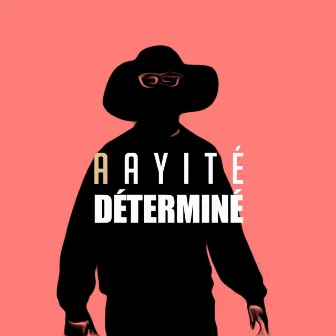 Déterminé by Aayité