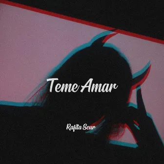 Teme Amar by Rafita Scur