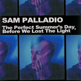 The Perfect Summer's Day, Before We Lost the Light by Sam Palladio