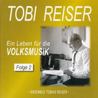 Tobi Reiser - Ein Leben für die Volksmusik - Folge 2 by Ensemble Tobi Reiser