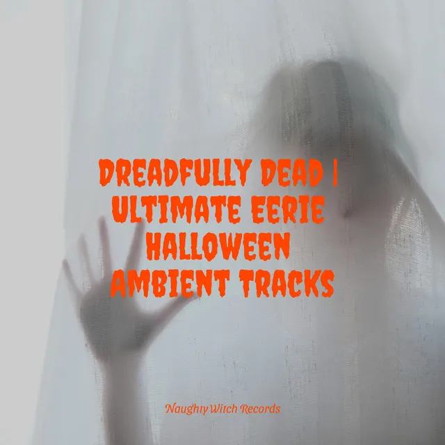 Dreadfully Dead | Ultimate Eerie Halloween Ambient Tracks