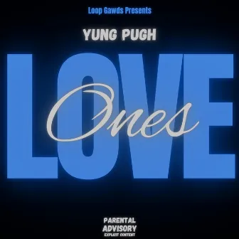 Love Ones by Yung Pugh