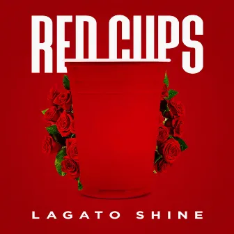 Red Cups by Lagato Shine