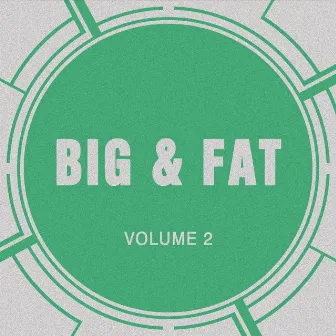 Big & Fat, Vol. 2 by Big & Fat