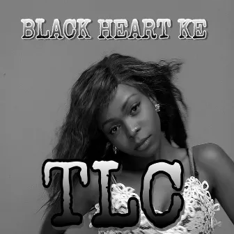 TLC by Black heart Ke