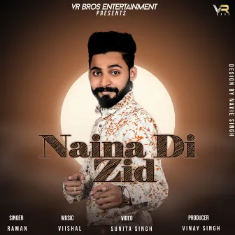 Naina Di Zid by Raman