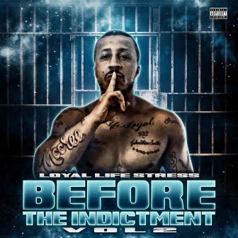 Before the Indictment, Vol. 2 by Loyal Life Stress