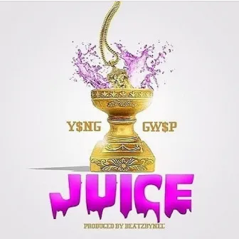 Juice by Yung Gwop