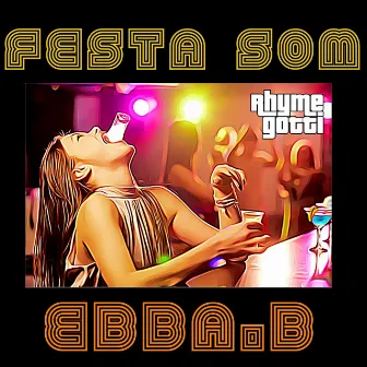 Festa Som Ebba.B by Rhyme Gotti