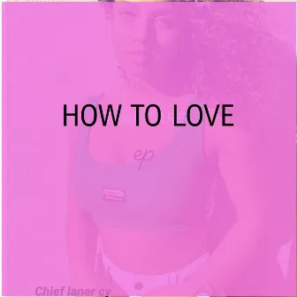 How to Love by Chief Laner Cy