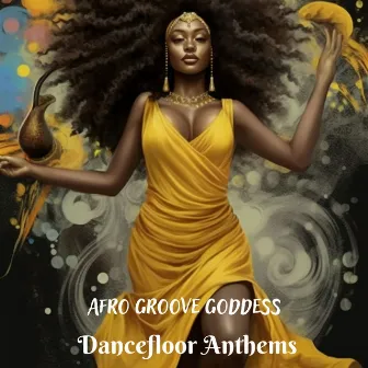 Afro Groove Goddess: Dancefloor Anthems by Disco Dj Dance